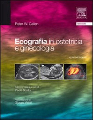 Ecografia in ostetricia e ginecologia - Peter Callen