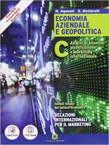 Economia aziendale e geopolitica. Per gli Ist. tecnici. Con e-book. Con espansione online. 3. - Agusani - Mattarelli