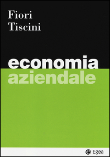Economia aziendale. Con aggiornamento online - Giovanni Fiori - Riccardo Tiscini