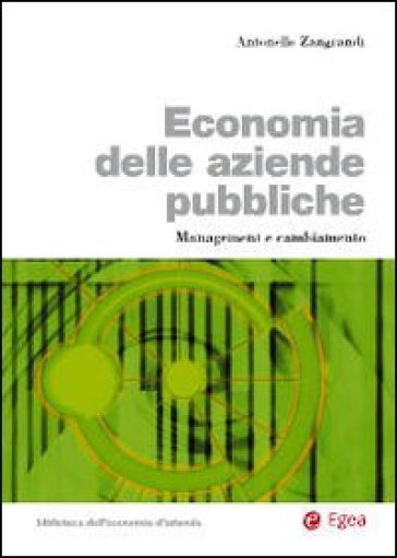 Economia delle aziende pubbliche. Management e cambiamento - Antonello Zangrandi