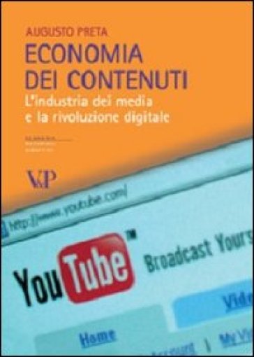 Economia dei contenuti. L'industria dei media e la rivoluzione digitale - Augusto Preta