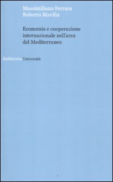 Economia e cooperazione internazionale nell'area del Mediterraneo - R. Mavilia - Roberto Mavilia - Massimiliano Ferrara