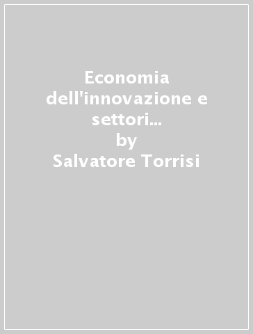 Economia dell'innovazione e settori basati sulle conoscenze. Il caso del software e dei servizi informatici - Salvatore Torrisi