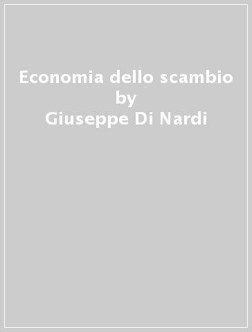 Economia dello scambio - Giuseppe Di Nardi
