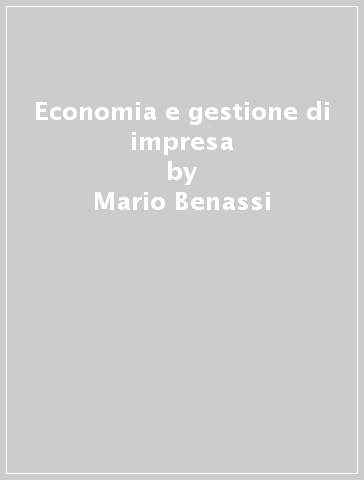Economia e gestione di impresa - Mario Benassi