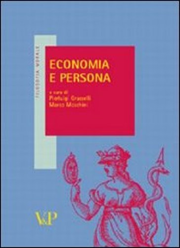 Economia e persona - Marco Moschini - Pierluigi Grasselli