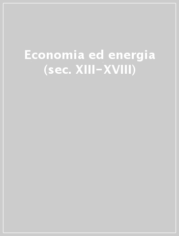 Economia ed energia (sec. XIII-XVIII)