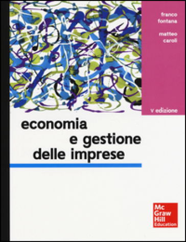Economia e gestione delle imprese - Franco Fontana - Matteo Caroli