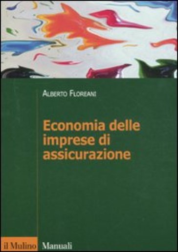 Economia delle imprese di assicurazione - Alberto Floreani