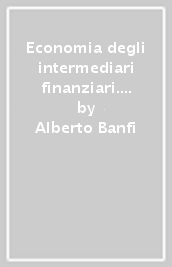 Economia degli intermediari finanziari. Dispensa universitaria