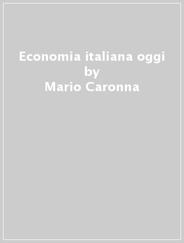 Economia italiana oggi - Mario Caronna