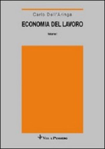 Economia del lavoro. 1.Domanda e offerta - Carlo Dell