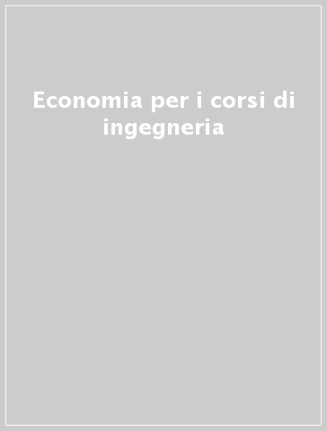 Economia per i corsi di ingegneria