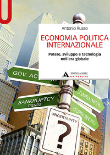 Economia politica internazionale. Potere, sviluppo e tecnologia nell'era globale - Antonio Russo