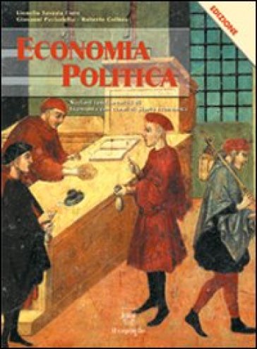 Economia politica. Per le Scuole superiori - Lionello Savasta Fiore - Giovanni Paciariello - Roberto Collura