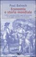 Economia e storia mondiale. I miti e i paradossi delle leggi dell economia in un saggio polemico e provocatorio