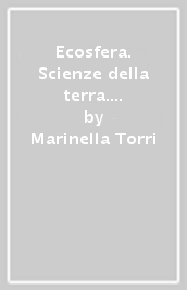 Ecosfera. Scienze della terra. Per le Scuole superiori. Con e-book. Con espansione online