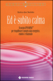 Ed è subito calma. Il metodo IPNOMIND® per riequilibrare il proprio stato energetico, emotivo e relazionale