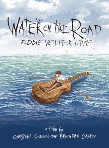 Eddie Vedder - Live - Water On The Road - Brendan Canty - Christoph Green
