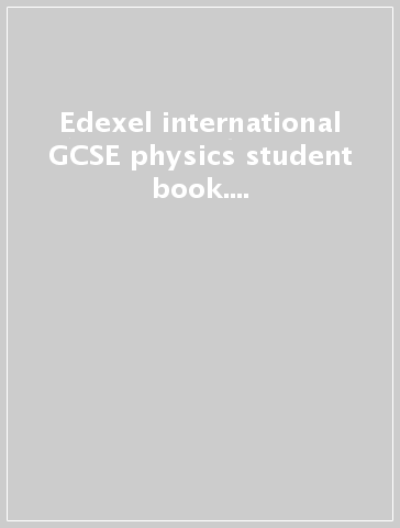 Edexel international GCSE physics student book. Per le Scuole superiori. Con espansione online