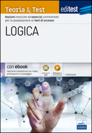 EdiTEST. Logica. Teoria & test. Nozioni teoriche ed esercizi commentati per i test di accesso. Con e-book. Con software di simulazione