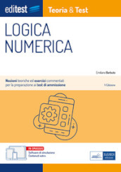 EdiTEST. Logica numerica. Teoria & test. Nozioni teoriche ed esercizi commentati per la preparazione ai test di accesso ai corsi di laurea a numero programmato. Con e-book. Con software di simulazione