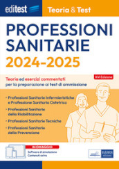 EdiTEST. Professioni sanitarie. 2024-2025. Teoria & test. Teoria ed esercizi commentati per la preparazione ai test di ammissione. Con software di simulazione