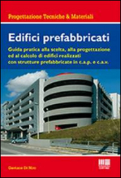 Edifici prefabbricati. Guida pratica alla scelta, alla progettazione ed al calcolo di strutture in cemento armato c.a.v. e c.a.p.