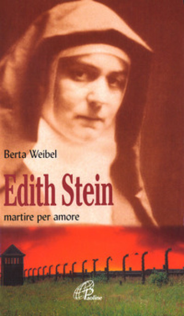 Edith Stein. Martire per amore - Berta Weibel