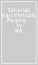 Editoriali d architettura. Parametro 1970/1999