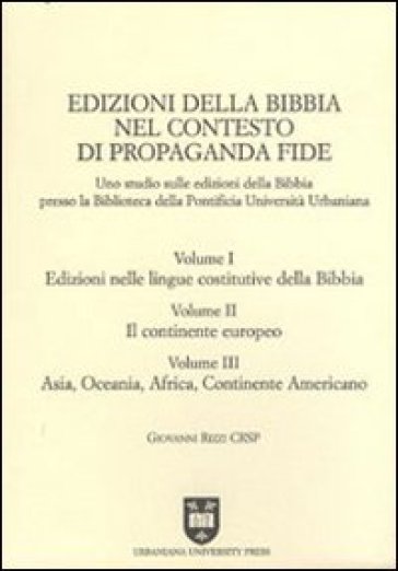 Edizioni della Bibbia nel contesto di Propaganda Fide. Uno studio sulle edizioni della Bibbia presso la Biblioteca della Pontificia Università Urbaniana - Giovanni Rizzi