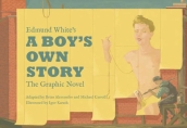 Edmund White¿s A Boy¿s Own Story: The Graphic Novel