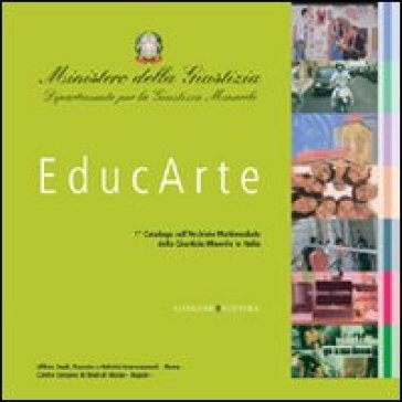 EducArte. 1° Catalogo sull'Archivio Multimediale della Giustizia Minorile in Italia