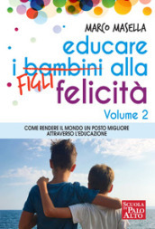 Educare i bambini alla felicità. 2: Come rendere il mondo un posto migliore attraverso l educazione