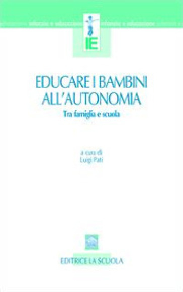 Educare i bambini all'autonomia. Tra famiglia e scuola