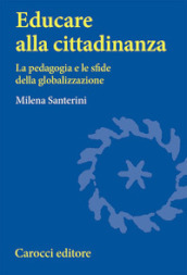 Educare alla cittadinanza. La pedagogia e le sfide della globalizzazione