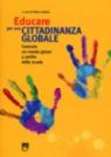 Educare per una cittadinanza globale. Costruire un mondo giusto a partire dalla scuola - Marco Galiero