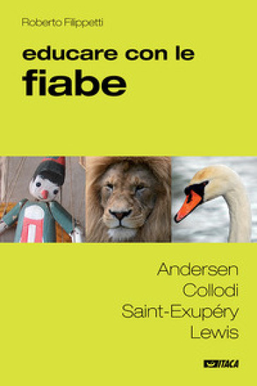 Educare con le fiabe. Andersen, Collodi, Saint-Exupéry, Lewis - Roberto Filippetti