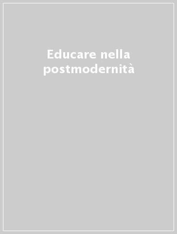 Educare nella postmodernità