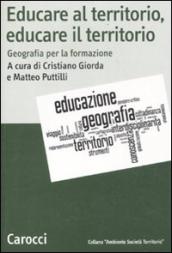 Educare al territorio, educare il territorio. Geografia per la formazione