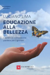 Educazione alla bellezza. L estetica come nuova paideia per i giovani