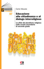 Educazione alla cittadinanza e al dialogo interreligioso. Le sfide del pluralismo religioso nella scuola secondaria di secondo grado