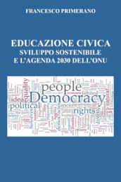 Educazione civica, sviluppo sostenibile e l agenda 2030 dell Onu