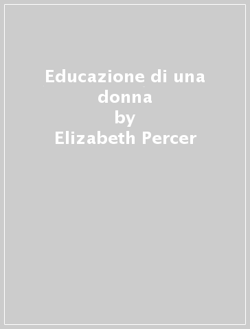 Educazione di una donna - Elizabeth Percer