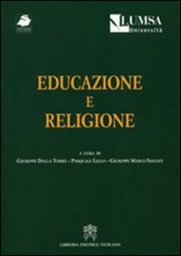 Educazione e religione - Giuseppe M. Salvati - Pasquale Lillo - Giuseppe Della Torre