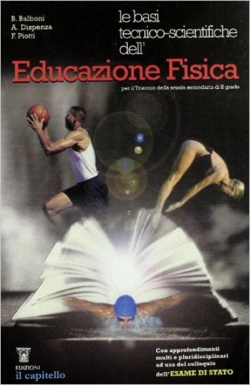 Educazione fisica. Per le Scuole superiori - NA - Carlo Piotti - Antonio Dispenza - Beppe Balboni