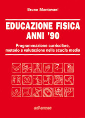 Educazione fisica anni  90. Programmazione curricolare, metodo e valutazione nella scuola media