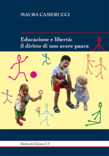 Educazione e libertà. Il diritto di non avere paura - Maura Camerucci