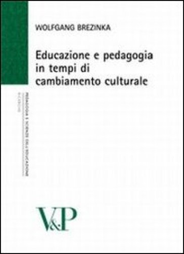 Educazione e pedagogia in tempi di cambiamento culturale - Wolfgang Brezinka