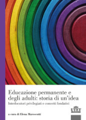 Educazione permanente e degli adulti: storia di un idea. Interlocutori privilegiati e concetti fondativi